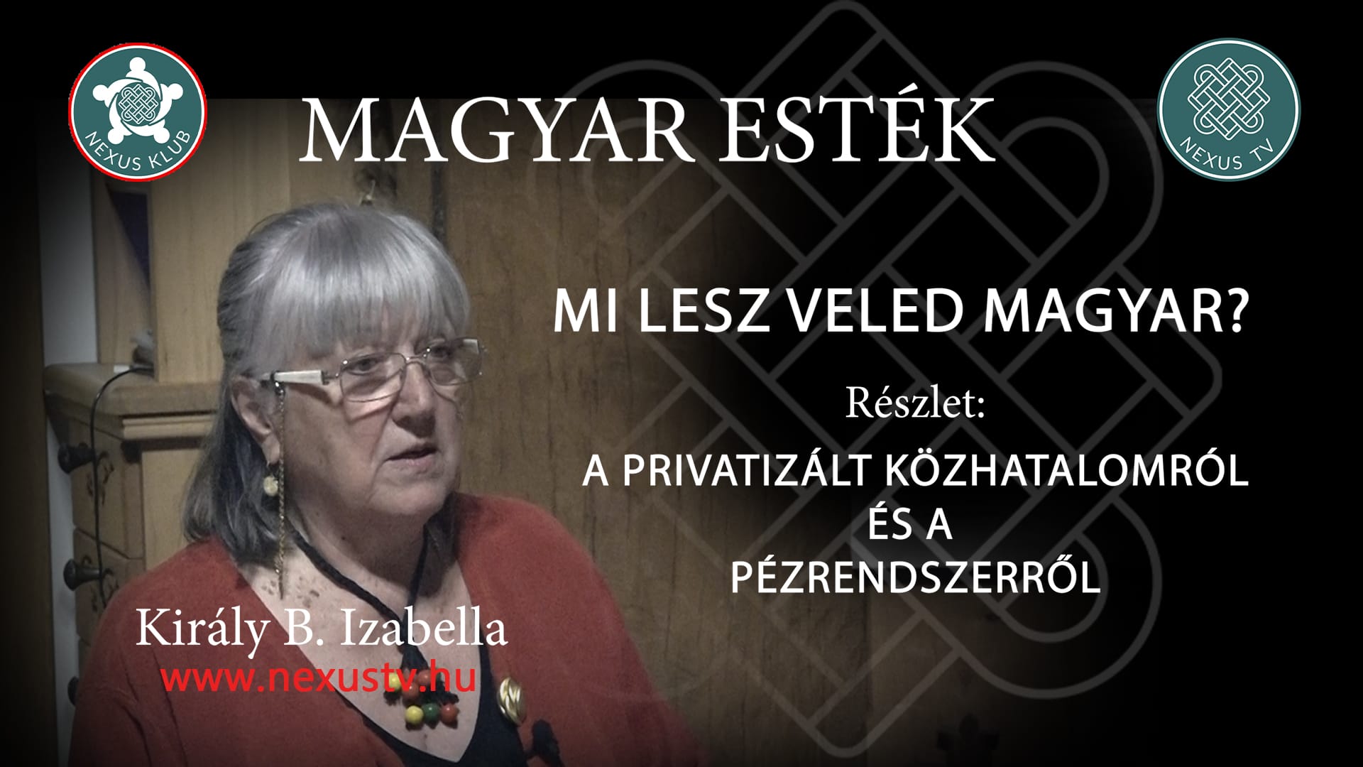 A privatizált közhatalomról és a pénzrendszerről! Részlet Király B. Izabella előadásából